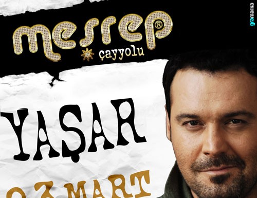 Yaşar 23 Mart gecesi Meşrep Çayyolu’nda