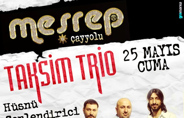 Taksim Trio 25 Mayıs’ta Meşrep Çayyolu’nda