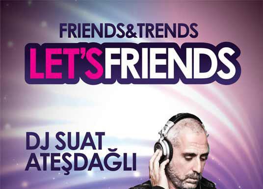 Suat Ateşdağlı Friends& Trends’de