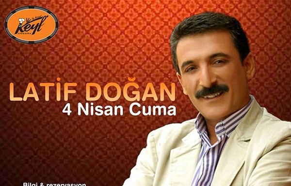 Latif Doğan Keyf’te…