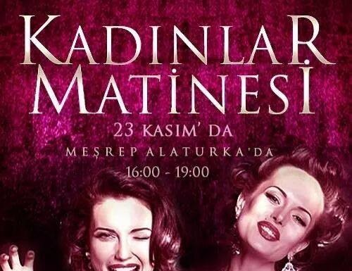 Meşrep’ten Kadınlar Matinesi