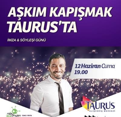Aşkım Kapışmak Taurus’ta