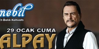Alpay 29 Ocak 2016 Cuma Akşamı Nebil Restaurant’ta
