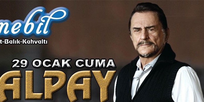 Alpay 29 Ocak 2016 Cuma Akşamı Nebil Restaurant’ta